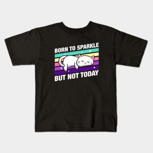 Born to Sparkle But not Today Cute Funny Cat Quotes Kids T-Shirt